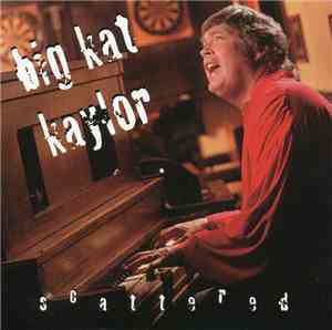 Big Kat Kaylor - Scattered