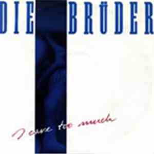 Die Brüder - I Care To Much