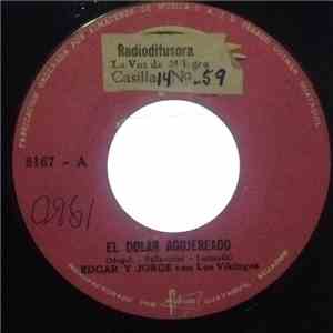 Edgar Y Jorge Con Los Vikingos  - El Dolar Agujereado / Empiezas A Gustarme