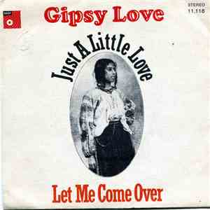 Gipsy Love - Just A Little Love / Let Me Come Over