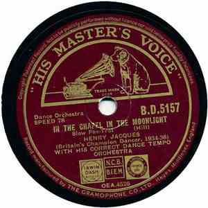 Henry Jacques & His Correct Tempo Dance Orchestra - In The Chapel In The Mo ...