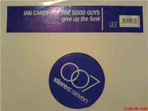 Ian Carey Pres The Good Guys - Give Up The Funk