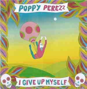 Poppy Perezz - I Give Up Myself
