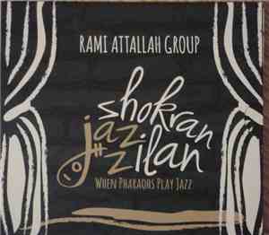 Rami Attallah Group - Shokran Jazzilan, When Pharaohs Play Jazz