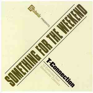T-Connection - Something For The Weekend