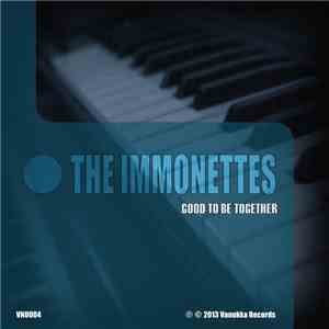 The Immonettes - Good To Be Together