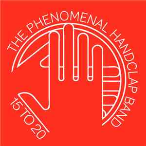 The Phenomenal Handclap Band - 15 To 20
