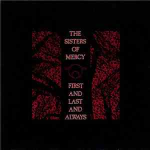The Sisters Of Mercy - First And Last And Always