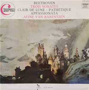 Beethoven, Aline Van Barentzen - Trois Sonates - Clair De Lune - Pathétique ...