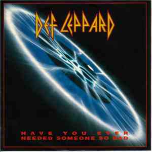 Def Leppard - Have You Ever Needed Someone So Bad