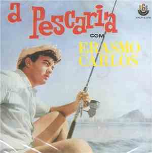 Erasmo Carlos - A Pescaria