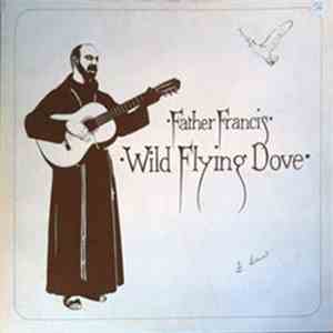 Father Francis - Wild Flying Dove