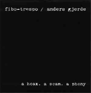 Fibo-Trespo / Anders Gjerde - A Hoax. A Scam. A Phony