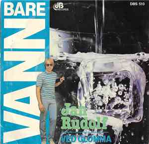 Jan Rudolf - Bare Vann / Ved Glomma