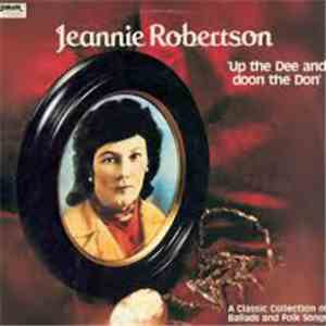 Jeannie Robertson - Up The Dee And Doon The Don