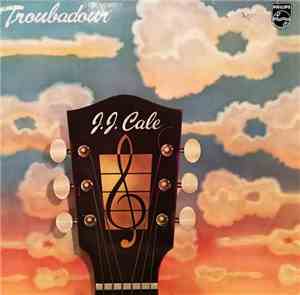 J.J. Cale - Troubadour