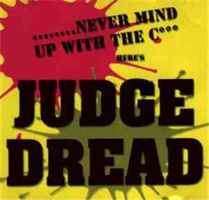 Judge Dread - .....Never Mind Up With The C Here's Judge Dread
