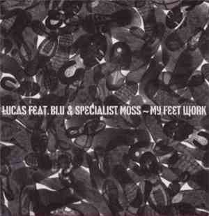 Lucas  Featuring Blu & Specialist Moss - My Feet Work