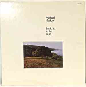 Michael Hedges - Breakfast In The Field