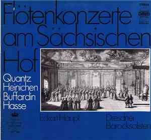 Quantz, Heinichen, Buffardin, Hasse, Eckart Haupt, Dresdner Barocksolisten  ...