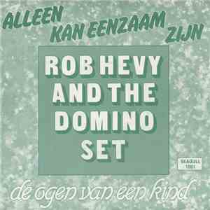 Rob Hevy And The Domino Set - Alleen Kan Eenzaam Zijn