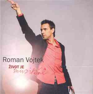 Roman Vojtek - Život Je Muzikál