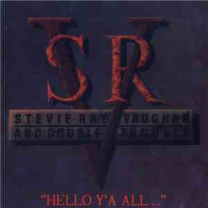 Stevie Ray Vaughan And Double Trouble - Hello Y'A All...
