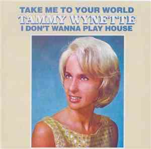 Tammy Wynette - Take Me To Your World / I Don't Wanna Play House