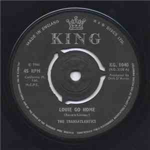 The Transatlantics  - Louie Go Home / Find Yourself Another Guy