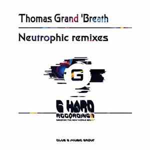 Thomas Grand  - Breath (Neutrophic Remixes)