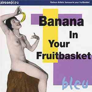 Various - Banana In Your Fruitbasket