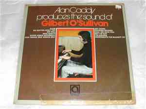 Alan Caddy - Alan Caddy Produces The Sound Of Gilbert O'Sullivan