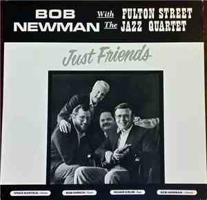 Bob Newman  With The Fulton Street Jazz Quartet - Just Friends