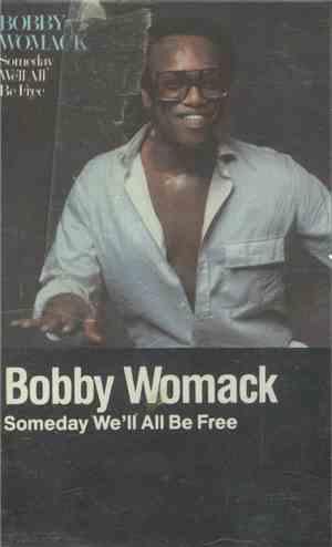 Bobby Womack - Someday We'll All Be Free