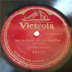 John McCormack  - Say Au Revoir But Not Good-Bye