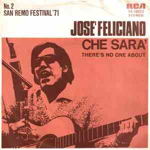José Feliciano - Che Sara' / There's No One About