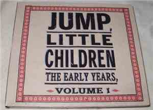 Jump, Little Children - The Early Years, Volume 1