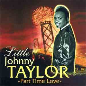 Little Johnny Taylor - Part Time Love