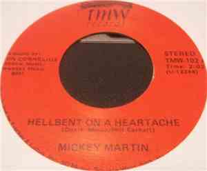 Mickey Martin - Hellbent On A Heartache / Come In Out Of The Pain