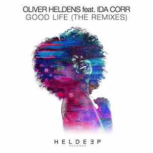 Oliver Heldens Feat. Ida Corr - Good Life (The Remixes)