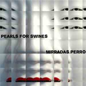 Pearls For Swines - Mirradas Perro