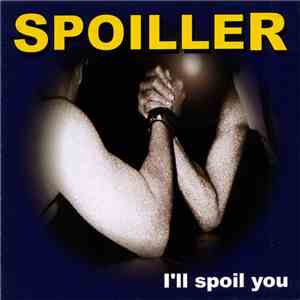 Spoiller - I’ll Spoil You