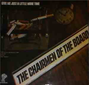 The Chairmen Of The Board - Give Me Just A Little More Time