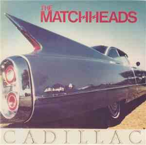 The Matchheads - Cadillac