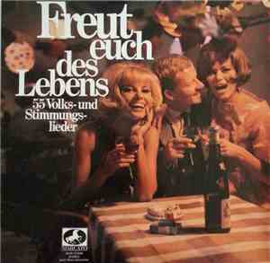 Various - Freut Euch Des Lebens (55 Volks- und Stimmungslieder)