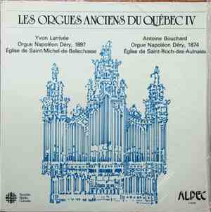 Yvon Larrivée, Antoine Bouchard - Les Orgues Anciens Du Québec IV