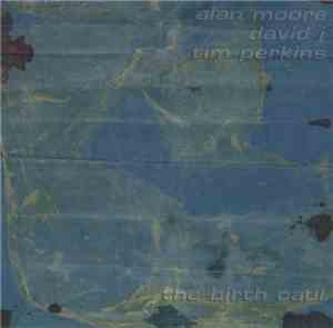 Alan Moore, David J, Tim Perkins - The Birth Caul