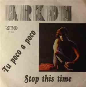 Arkon  - Tu Poco A Poco / Stop This Time