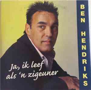 Ben Hendriks  - Ja, Ik Leef Als 'N Zigeuner