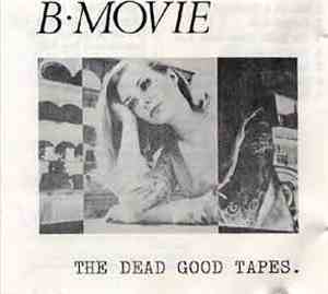 B-Movie - The Dead Good Tapes